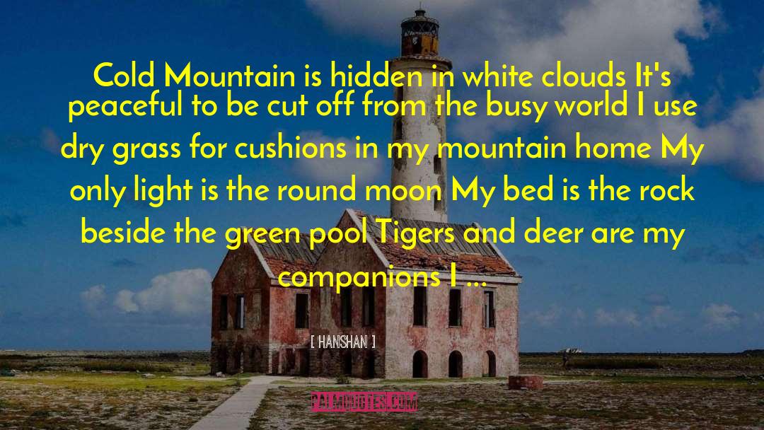 Hanshan Quotes: Cold Mountain is hidden in