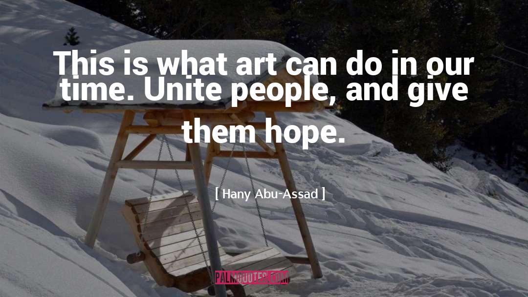 Hany Abu-Assad Quotes: This is what art can