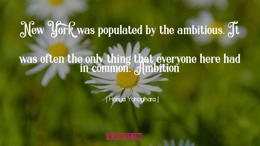 Hanya Yanagihara Quotes: New York was populated by