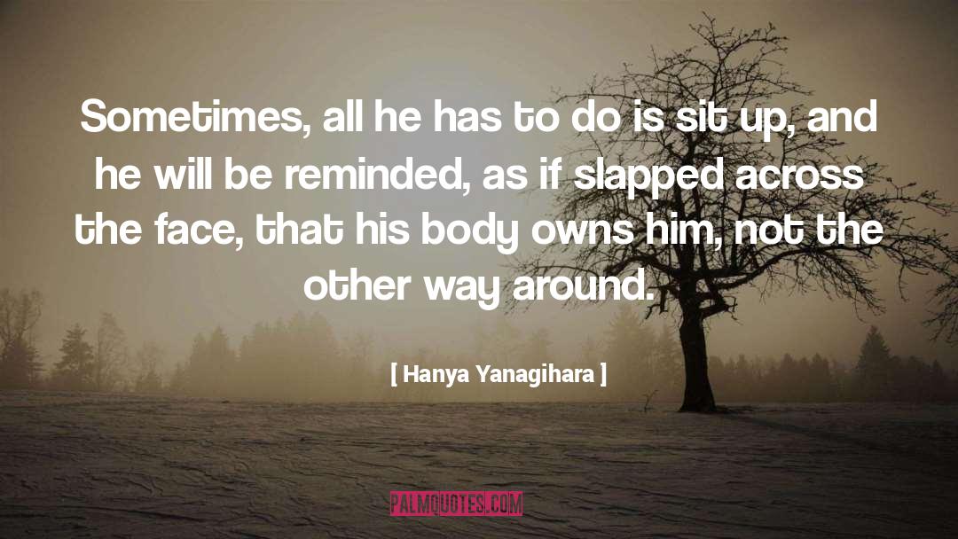 Hanya Yanagihara Quotes: Sometimes, all he has to