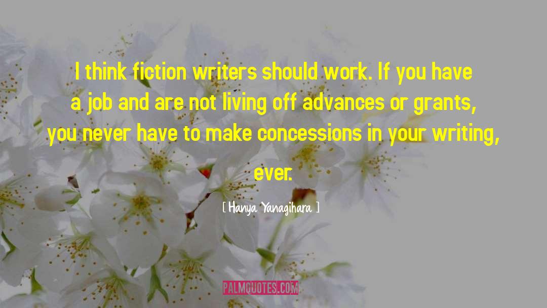 Hanya Yanagihara Quotes: I think fiction writers should