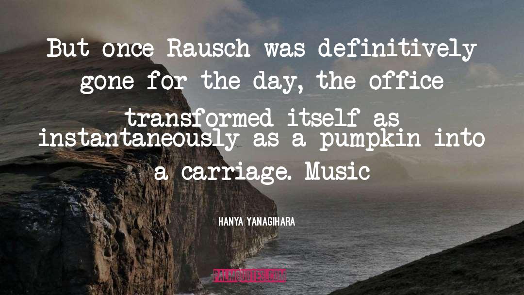 Hanya Yanagihara Quotes: But once Rausch was definitively