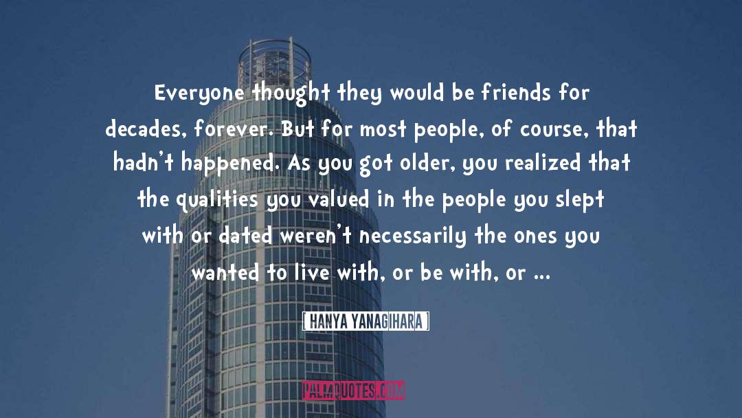 Hanya Yanagihara Quotes: Everyone thought they would be