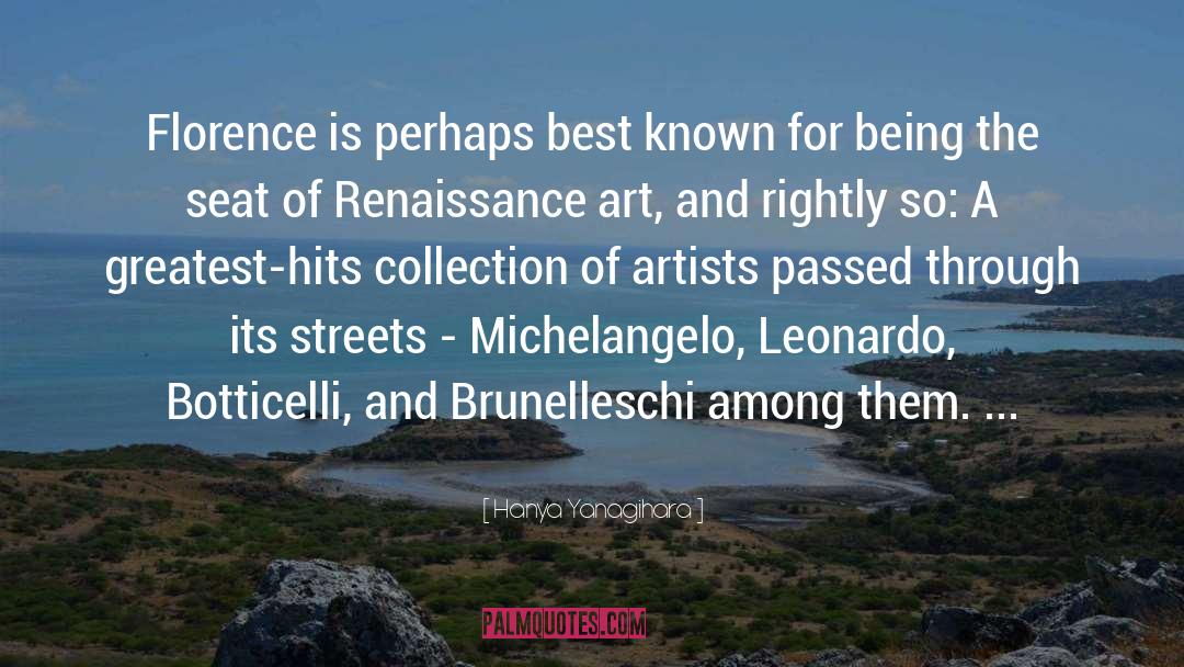 Hanya Yanagihara Quotes: Florence is perhaps best known