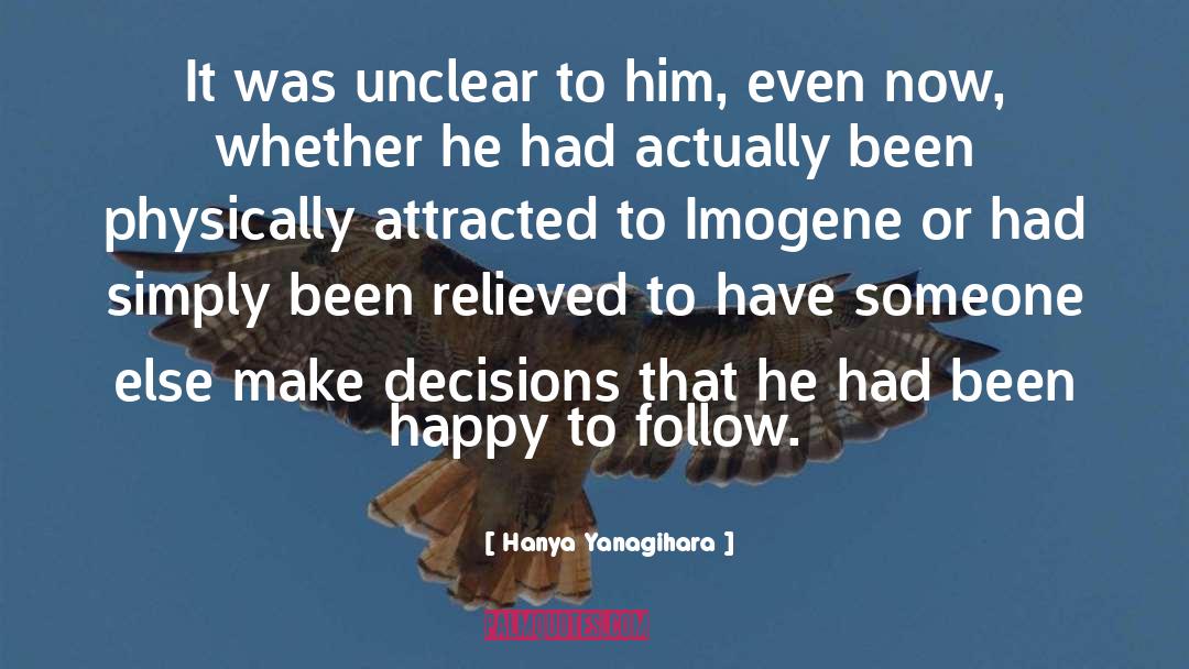 Hanya Yanagihara Quotes: It was unclear to him,