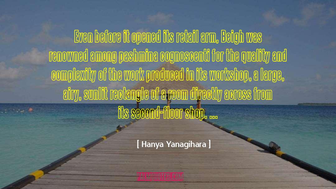 Hanya Yanagihara Quotes: Even before it opened its