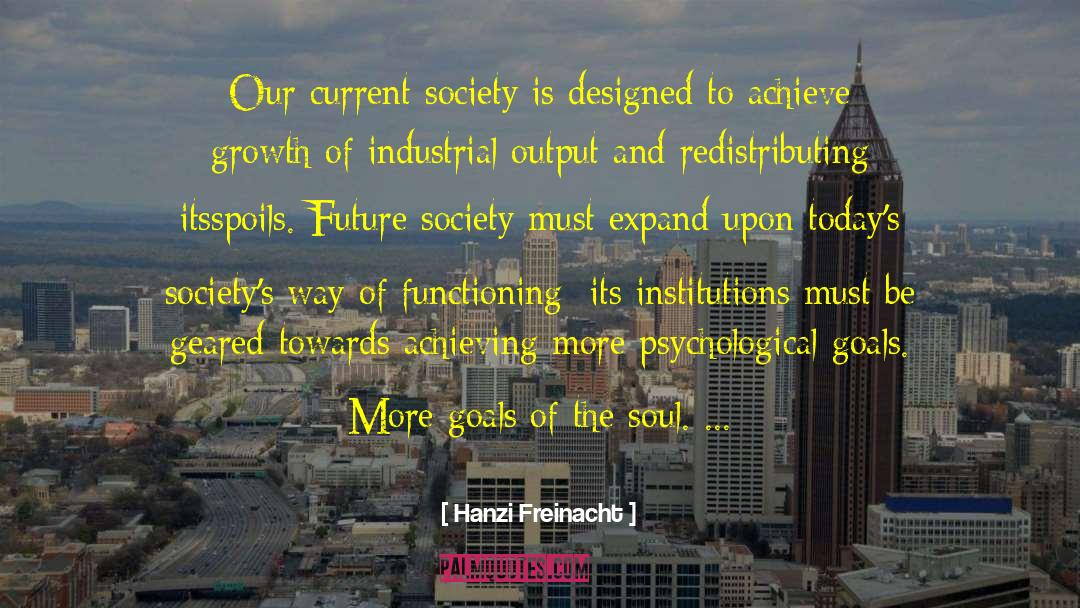 Hanzi Freinacht Quotes: Our current society is designed