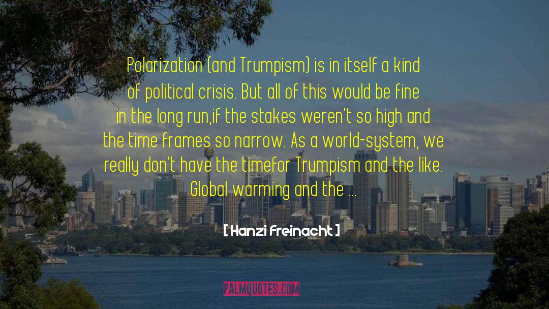 Hanzi Freinacht Quotes: Polarization (and Trumpism) is in