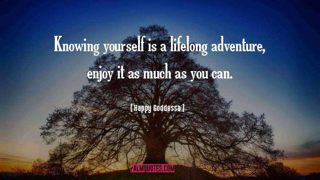 Happy Goddessa Quotes: Knowing yourself is a lifelong