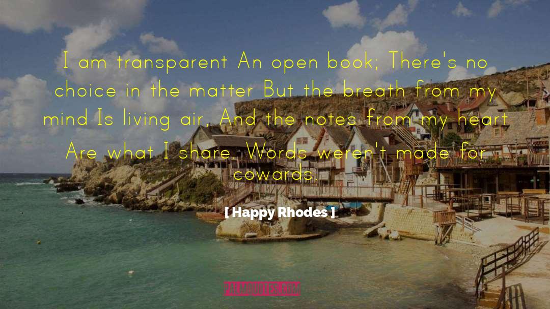 Happy Rhodes Quotes: I am transparent An open