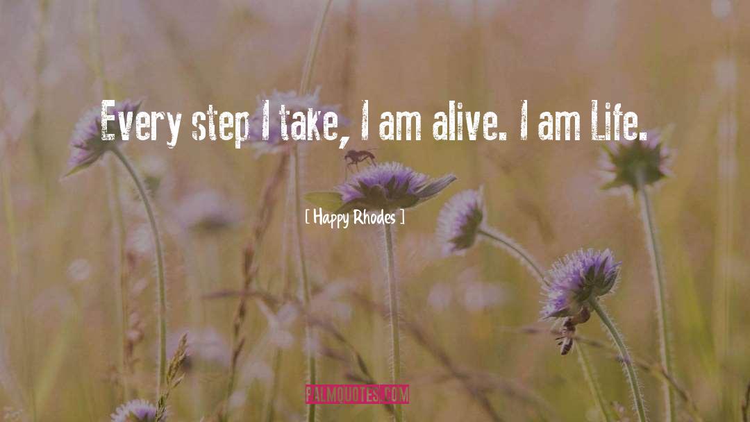 Happy Rhodes Quotes: Every step I take, I