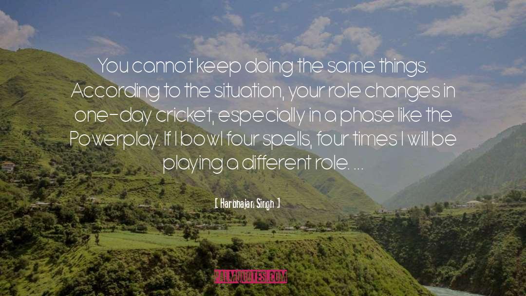 Harbhajan Singh Quotes: You cannot keep doing the
