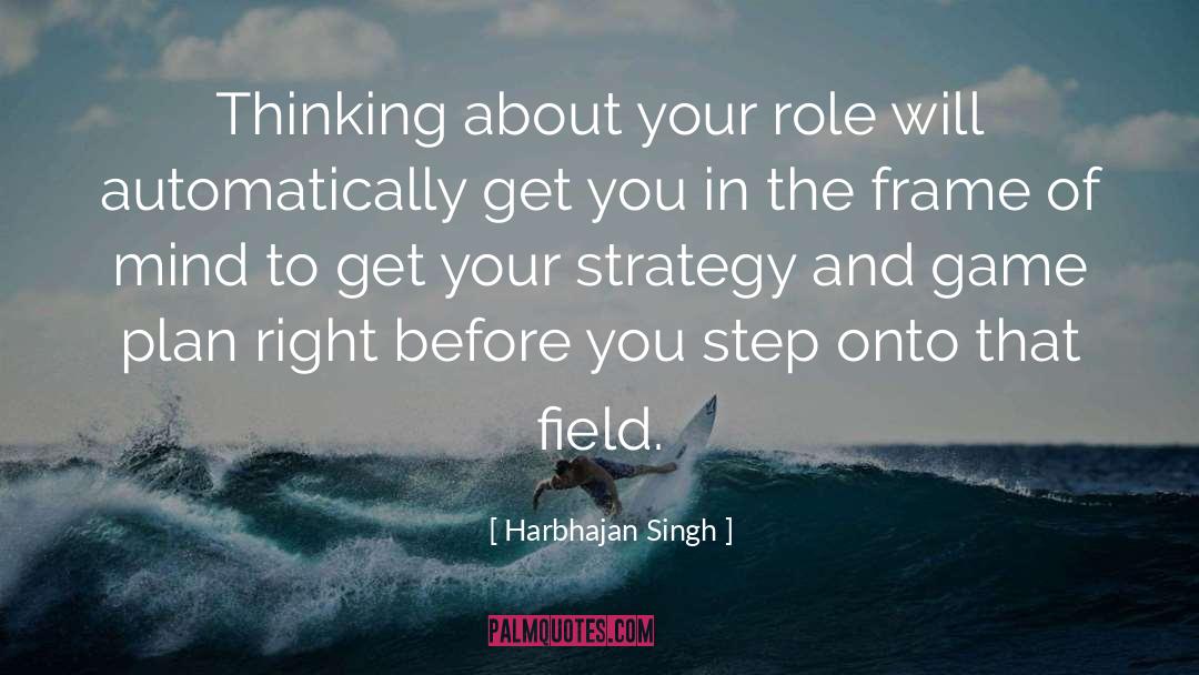 Harbhajan Singh Quotes: Thinking about your role will