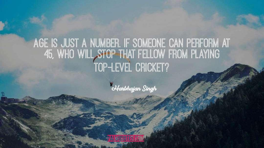 Harbhajan Singh Quotes: Age is just a number.
