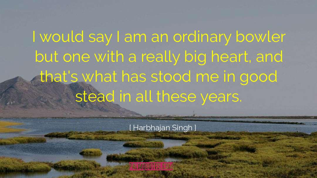 Harbhajan Singh Quotes: I would say I am