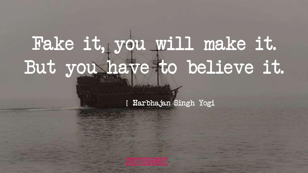 Harbhajan Singh Yogi Quotes: Fake it, you will make