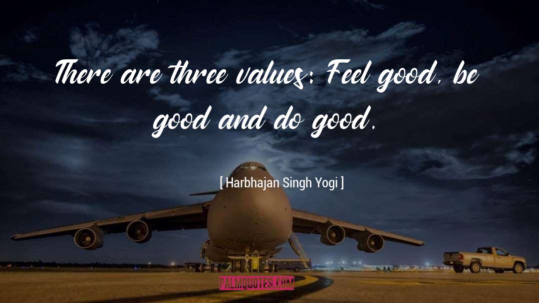 Harbhajan Singh Yogi Quotes: There are three values: Feel