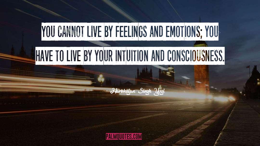 Harbhajan Singh Yogi Quotes: You cannot live by feelings