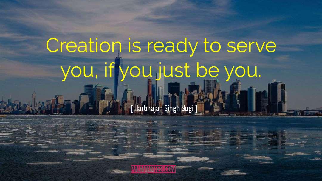 Harbhajan Singh Yogi Quotes: Creation is ready to serve