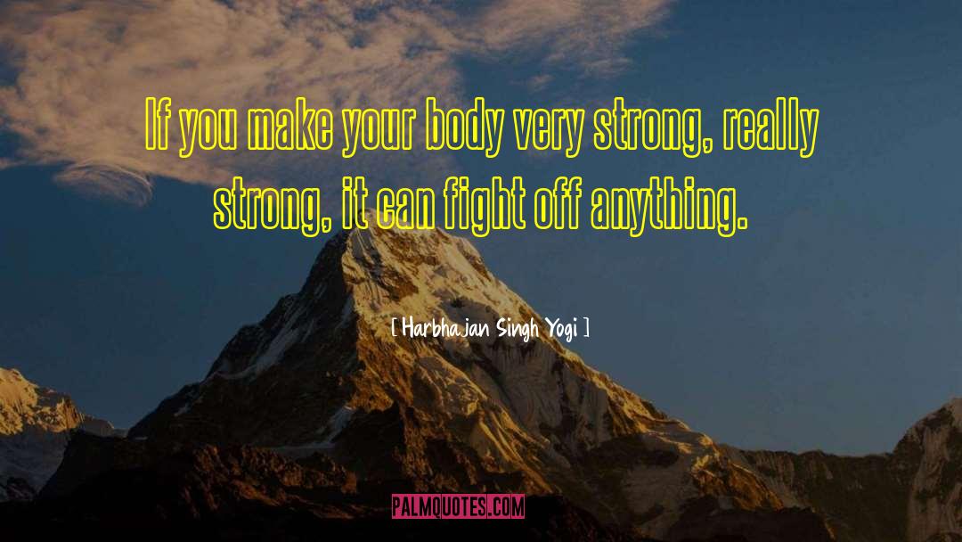 Harbhajan Singh Yogi Quotes: If you make your body