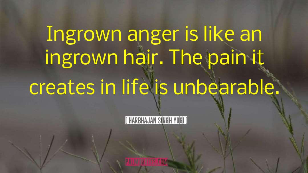 Harbhajan Singh Yogi Quotes: Ingrown anger is like an