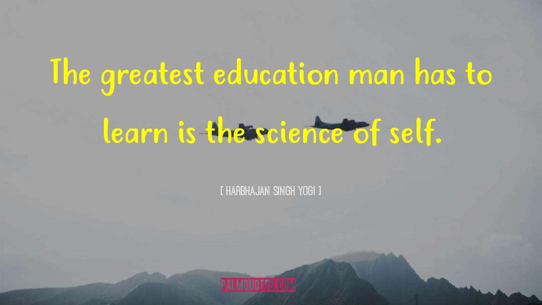 Harbhajan Singh Yogi Quotes: The greatest education man has