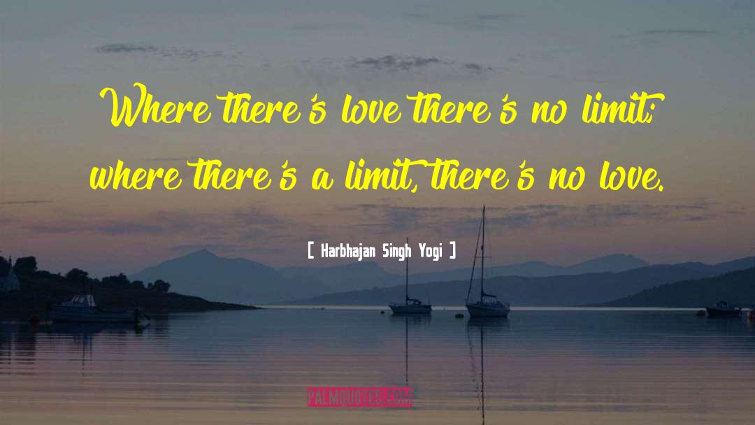Harbhajan Singh Yogi Quotes: Where there's love there's no