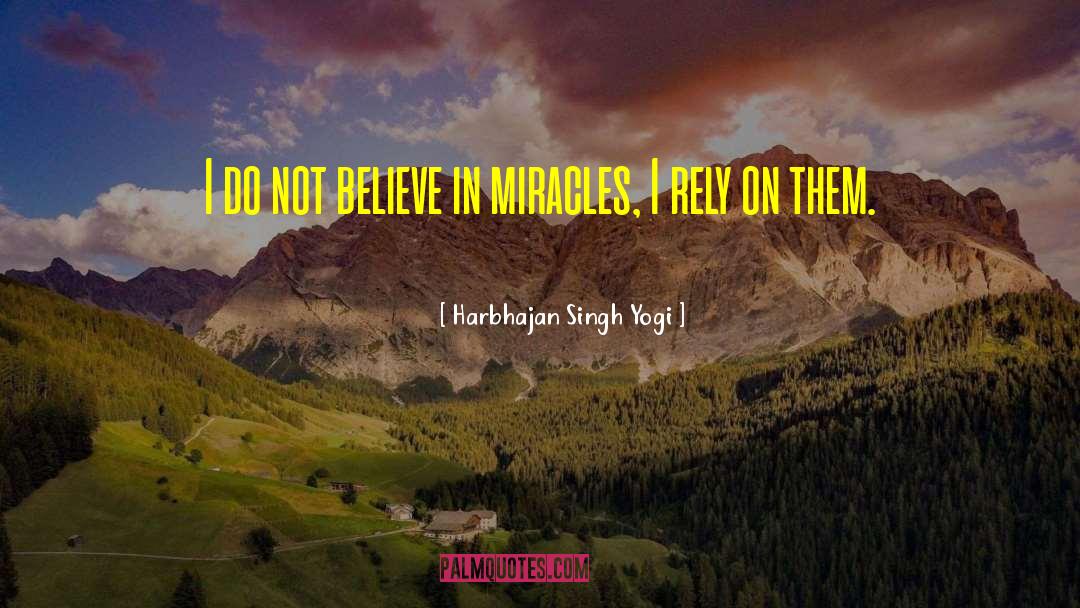 Harbhajan Singh Yogi Quotes: I do not believe in