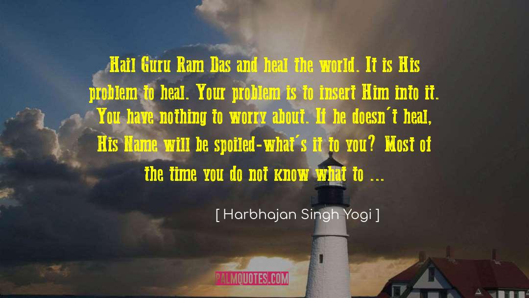 Harbhajan Singh Yogi Quotes: Hail Guru Ram Das and