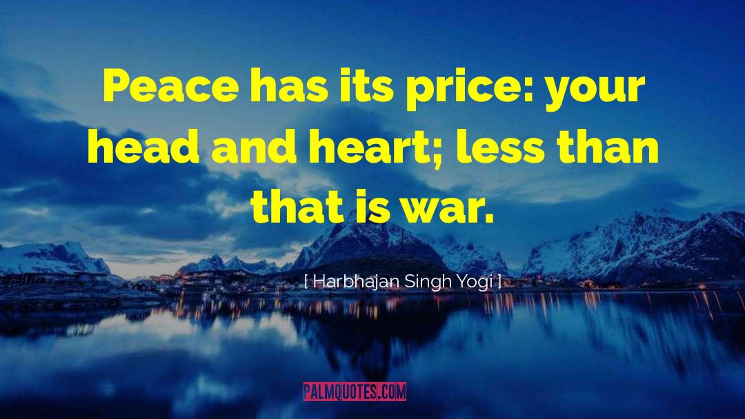 Harbhajan Singh Yogi Quotes: Peace has its price: your