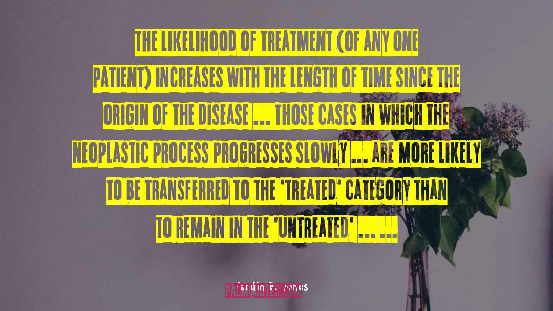 Hardin B. Jones Quotes: The likelihood of treatment (of