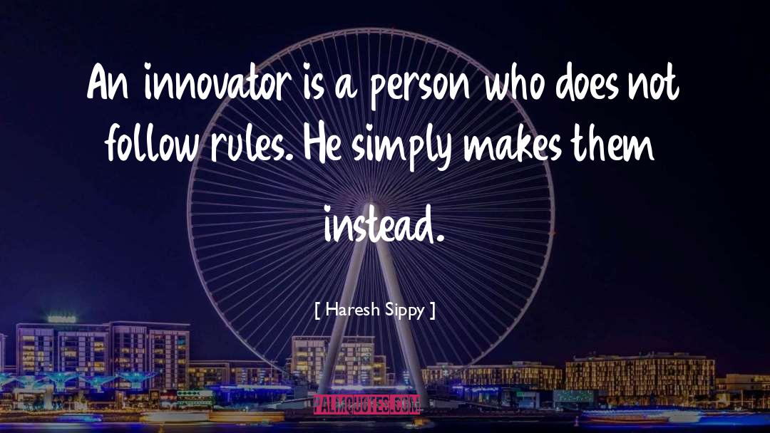 Haresh Sippy Quotes: An innovator is a person