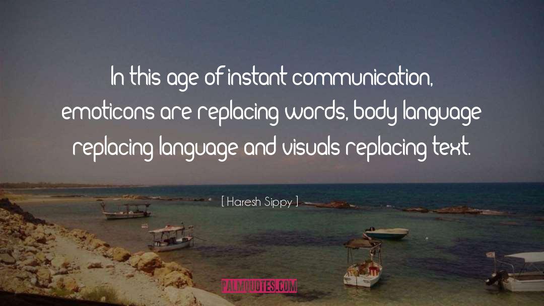 Haresh Sippy Quotes: In this age of instant