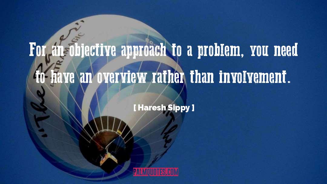 Haresh Sippy Quotes: For an objective approach to