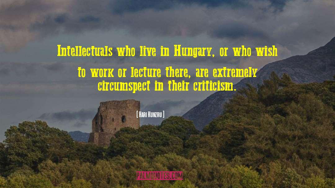 Hari Kunzru Quotes: Intellectuals who live in Hungary,