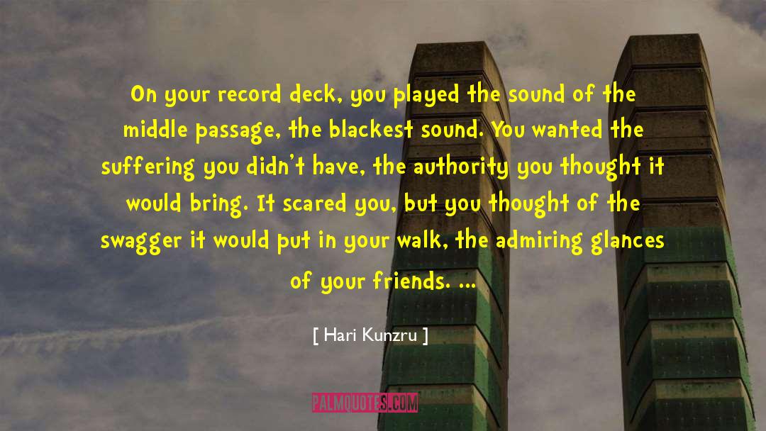 Hari Kunzru Quotes: On your record deck, you