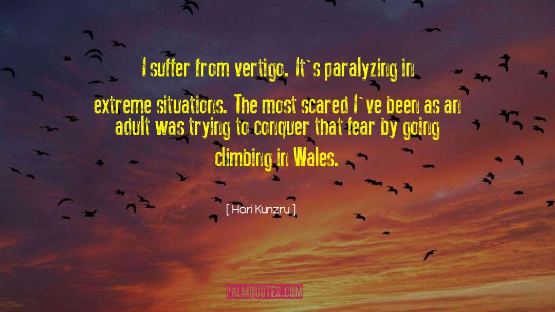 Hari Kunzru Quotes: I suffer from vertigo. It's