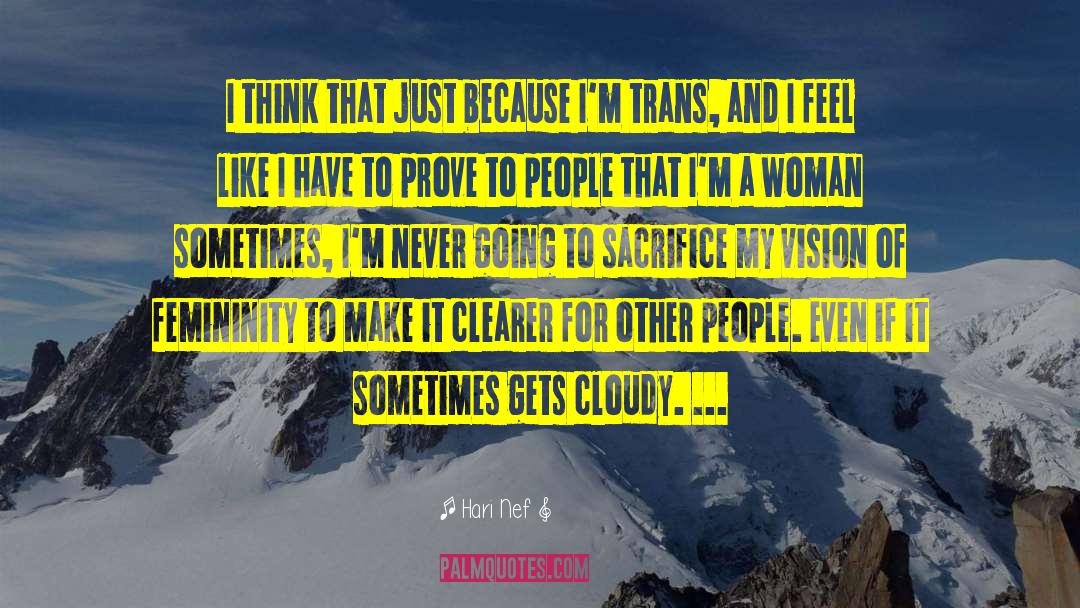 Hari Nef Quotes: I think that just because