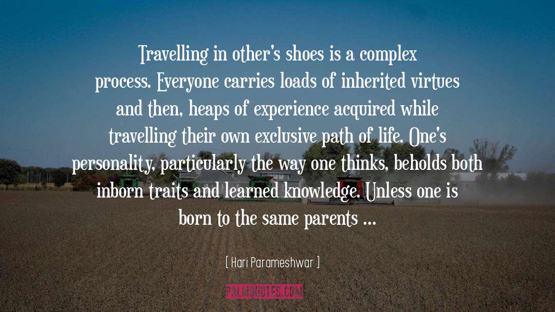 Hari Parameshwar Quotes: Travelling in other's shoes is