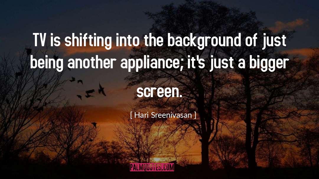 Hari Sreenivasan Quotes: TV is shifting into the