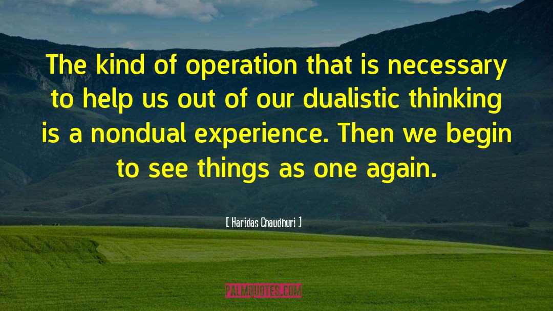 Haridas Chaudhuri Quotes: The kind of operation that