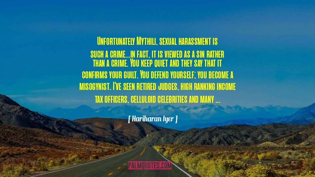 Hariharan Iyer Quotes: Unfortunately Mythili, sexual harassment is