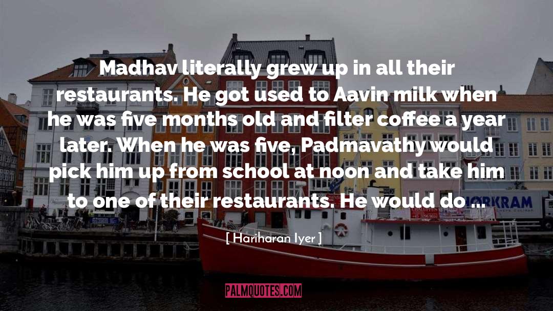 Hariharan Iyer Quotes: Madhav literally grew up in