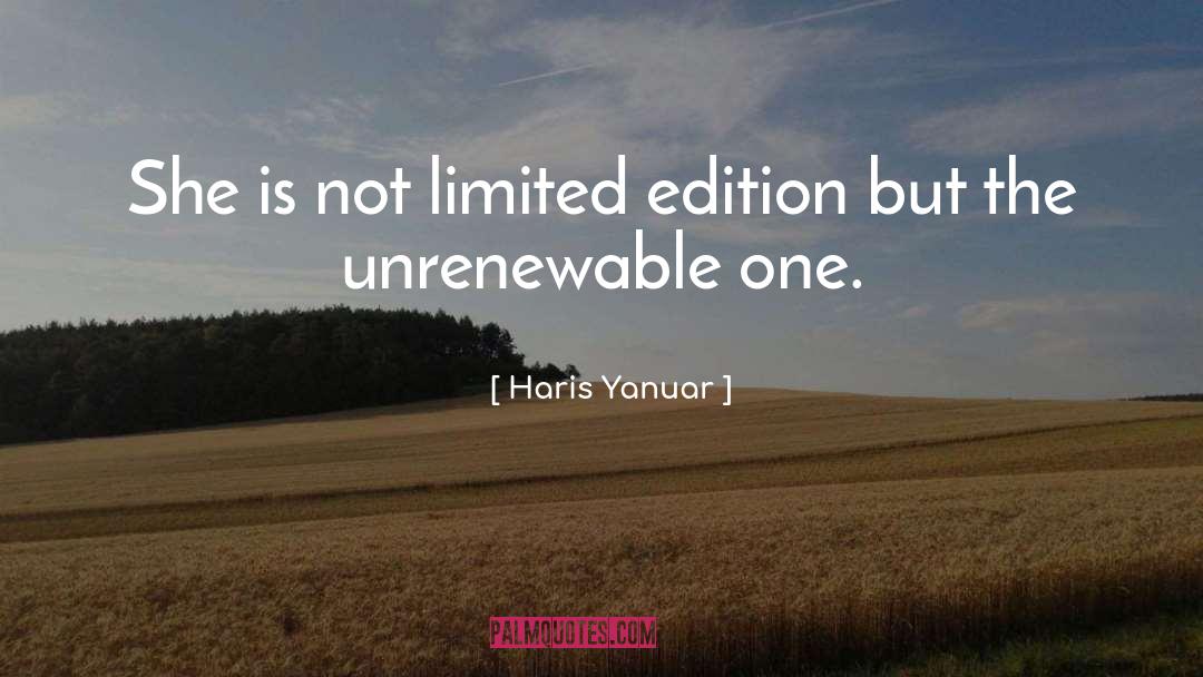 Haris Yanuar Quotes: She is not limited edition