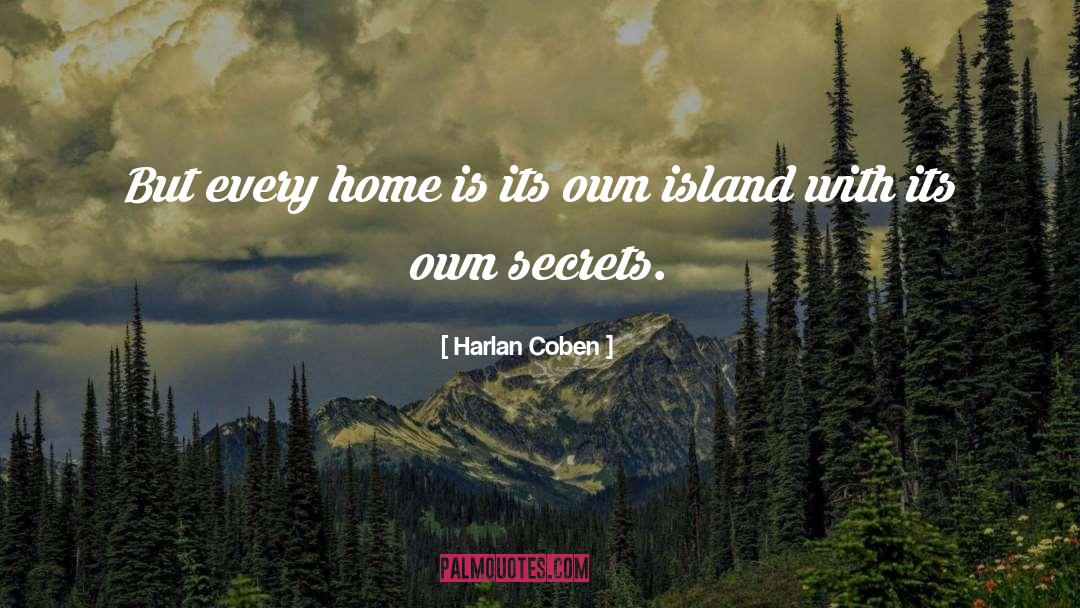 Harlan Coben Quotes: But every home is its