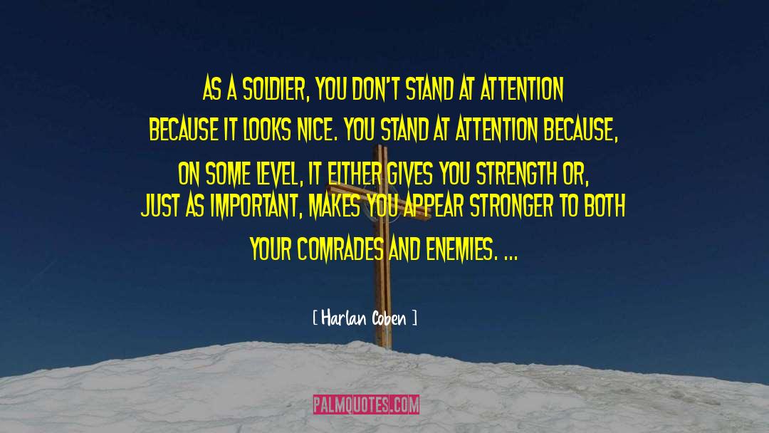 Harlan Coben Quotes: As a soldier, you don't