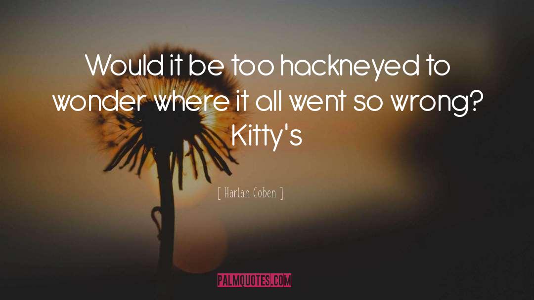 Harlan Coben Quotes: Would it be too hackneyed