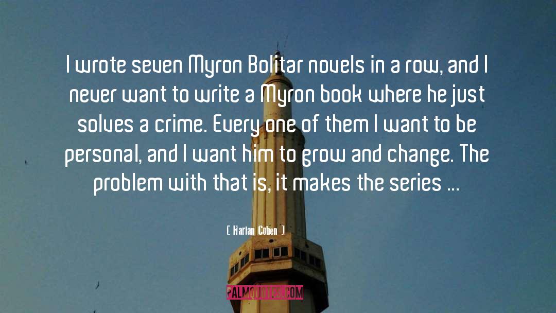 Harlan Coben Quotes: I wrote seven Myron Bolitar