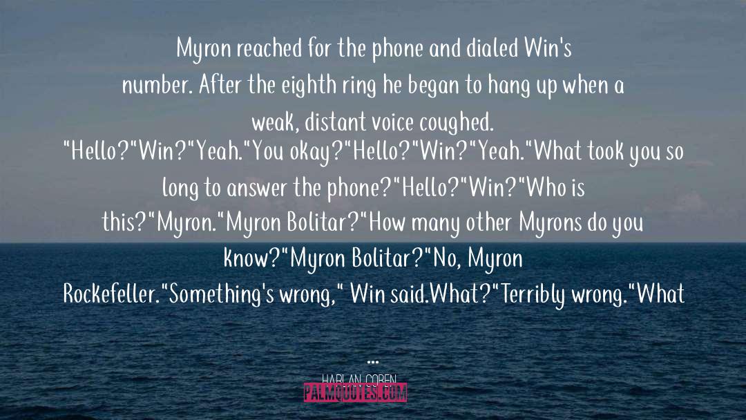 Harlan Coben Quotes: Myron reached for the phone