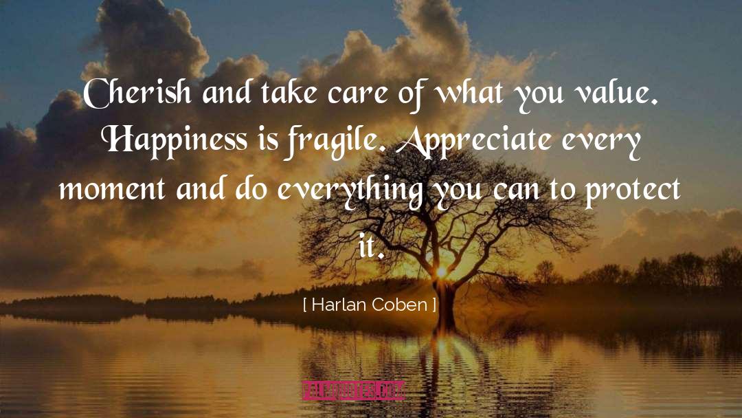 Harlan Coben Quotes: Cherish and take care of